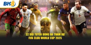 32 Đội Tuyển Bóng Đá Tham Dự IFA Club World Cup 2025