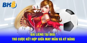 Bài Liêng Tại BK8: Trò Cược Kết Hợp Giữa May Mắn Và Kỹ Năng