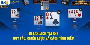 blackjack tại bk8 được hiểu thế nào