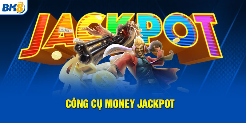 Công cụ Money Jackpot