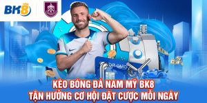 bk8 kèo bóng đá nam mỹ