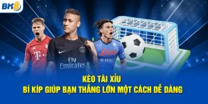 Kèo tài xỉu bk8