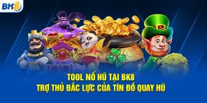 tool nổ hũ tại bk8 là nơi tìm kiếm khát khao của bạn