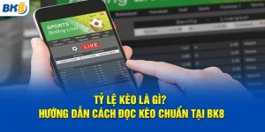 Tỷ lệ kèo bk8
